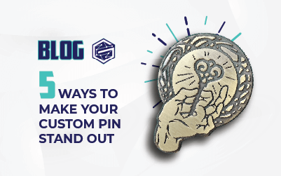 blog - 5 ways to make your custom pin stand out